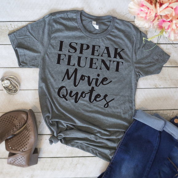 Tops - I Speak Fluent Movie Quotes Graphic Tee Shirt